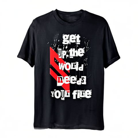 Get Up, The World Needs Your Fire T-Shirt – Motivational Everyday Tee